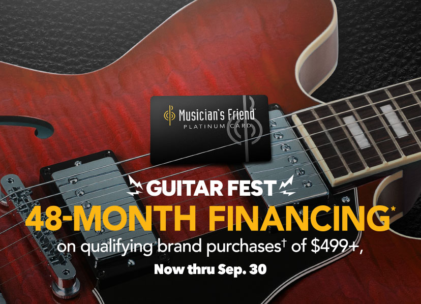 Guitar Fest 48-month financing. Limited-time promo financing options vary by brand, now thru September 30, 2026. Plus 8% back in rewards.