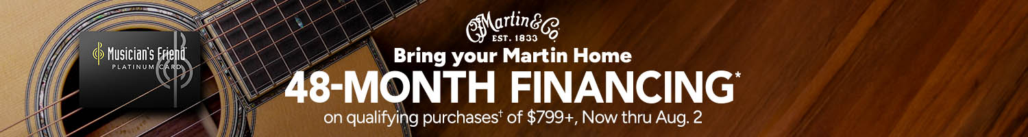 Martin 48 Month Financing on Qualifying purchases of $799 dollars or more thru August 2nd. Plus, 8% back in Rewards