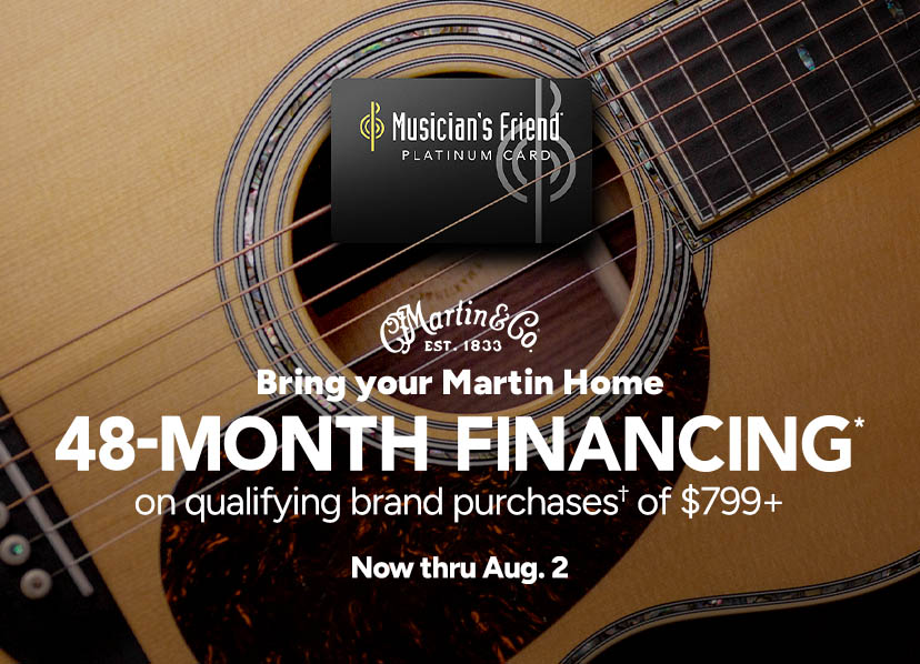 Martin 48 Month Financing on Qualifying purchases of $799 dollars or more thru August 2nd. Plus, 8% back in Rewards