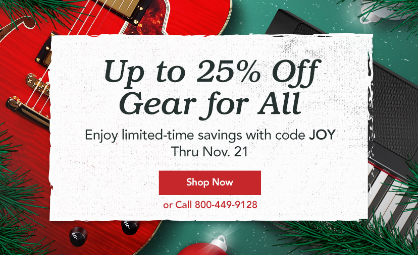 Up to twenty-five percent off Gear for All. Enjoy limited-time savings with code JOY. Thru Nov. Twenty First. Shop now or Call eight hundred four four nine nine one two eight